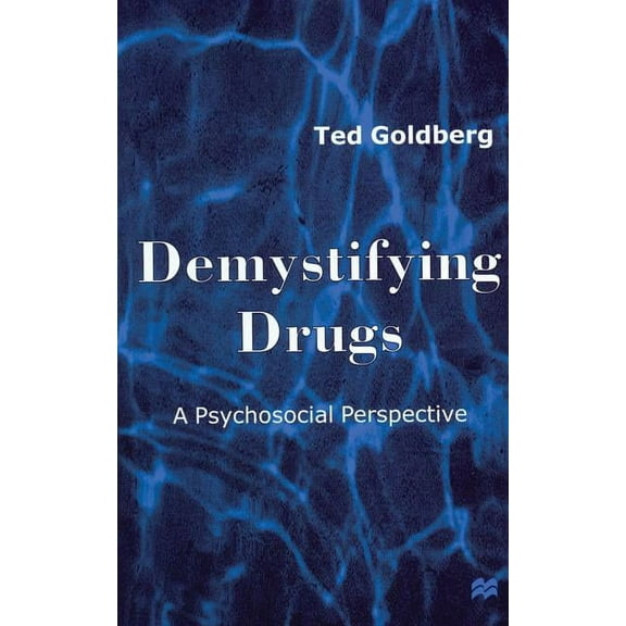 Demystifying Drugs: A Psychosocial Perspective, (Paperback)