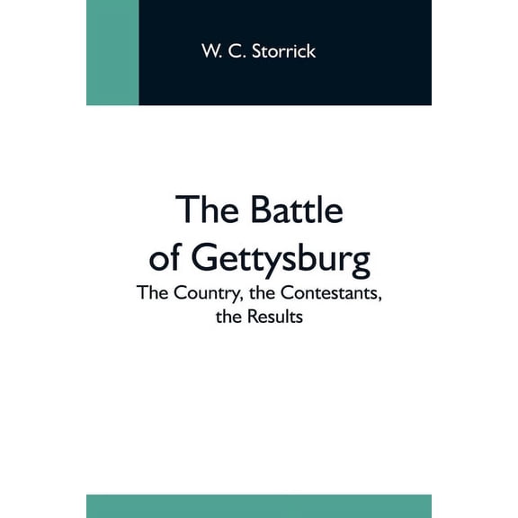 The Battle Of Gettysburg; The Country, The Contestants, The Results, (Paperback)