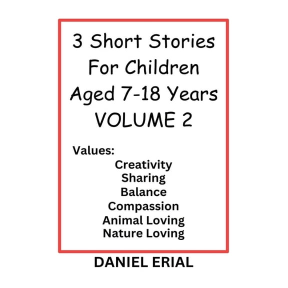 3 Short Stories for Children Aged 7-18 Y 3 Short Stories For Children Aged 7-18 Years VOLUME 2, Book 2, (Paperback)