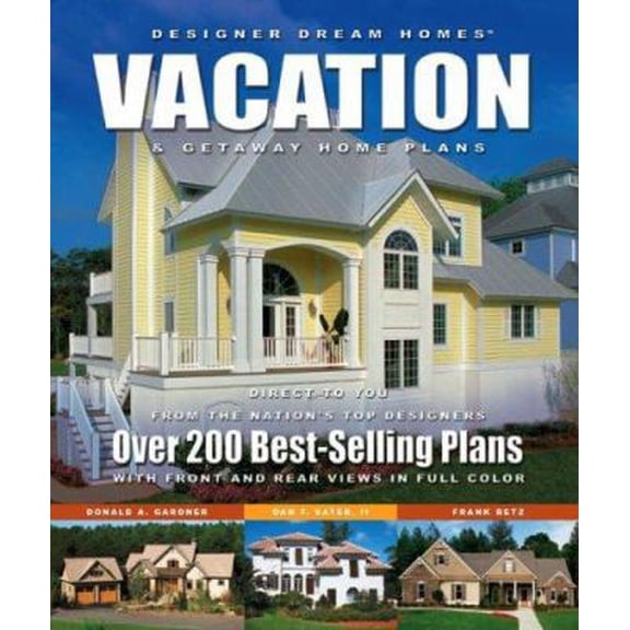 Pre-Owned Designer Dream Homes Vacation & Getaway Home Plans: Over 200 Best-Selling Plans (Paperback) 1932553193 9781932553192