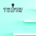 thumbnail image 1 of Custom Decals Nothing Is Impossible If You Keep Trying! Wall Art Size: 20 X 40 Inches Color: Black, 1 of 1
