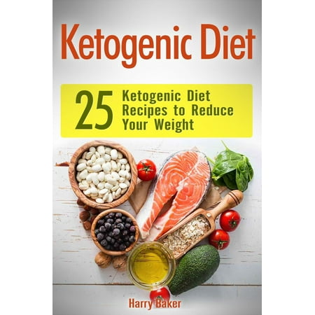 Ketogenic Diet: 25 Ketogenic Diet Recipes to Reduce Your Weight -