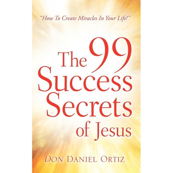 The 99 Success Secrets of Jesus, (Hardcover)