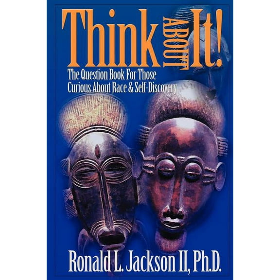 Think About It : The Question Book for Those Curious About Race