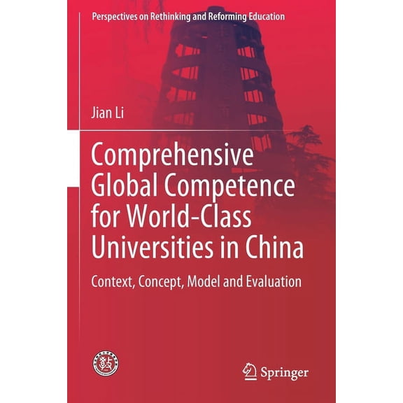 Perspectives on Rethinking and Reforming Comprehensive Global Competence for World-Class Universities in China: Context, Concept, Model and Evaluation, (Paperback)
