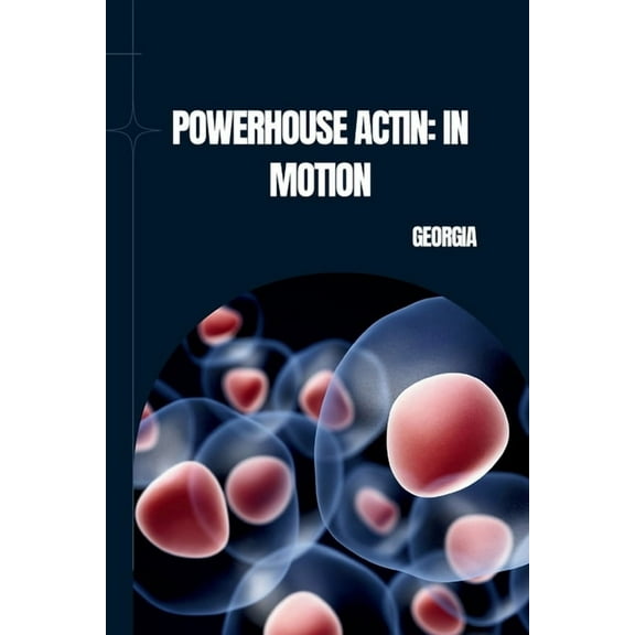 Powerhouse Actin: In Motion, (Paperback)
