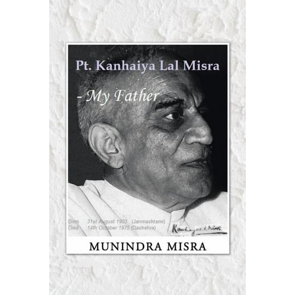 Pt. Kanhaiya Lal Misra - My Father