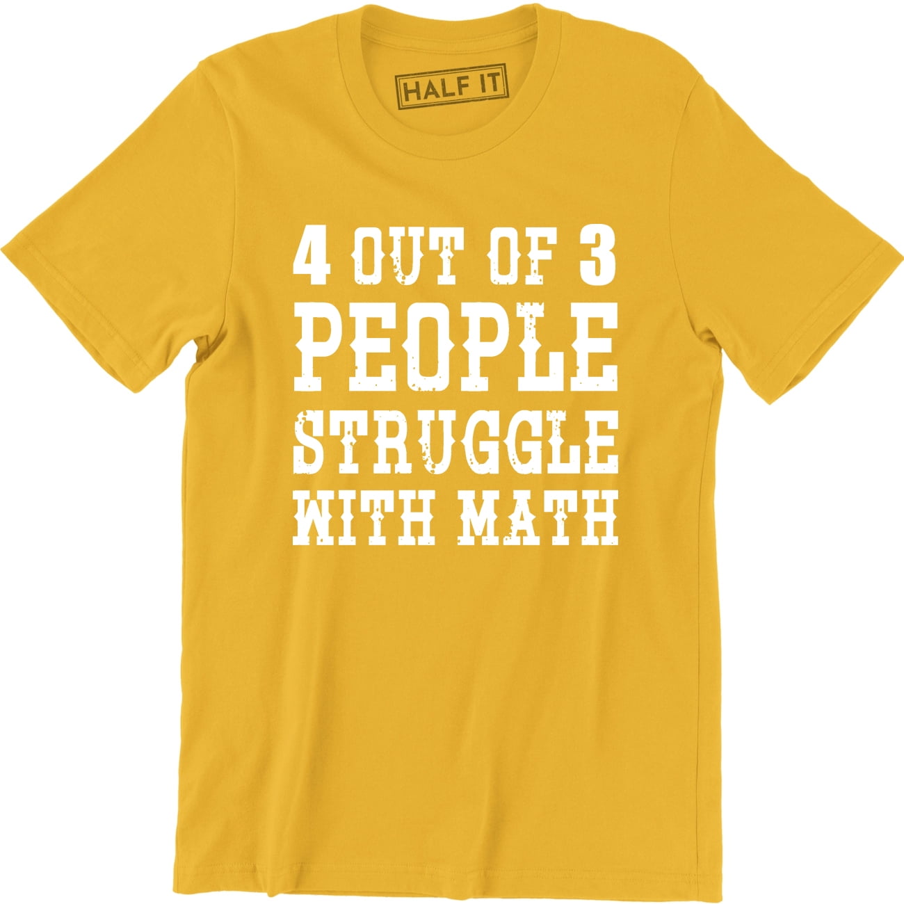 4 Out Of 3 People Struggle With Math Funny College Humor Men s T Shirt 