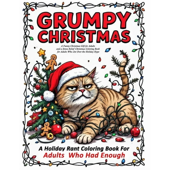 Grumpy Christmas: A stress relief Christmas gift adults coloring book in one - for holiday haters, introverts, and festi, (Paperback)