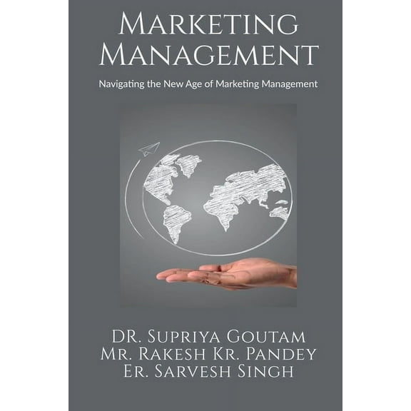 Marketing Management: Navigating the New Age of Marketing Management, (Paperback)