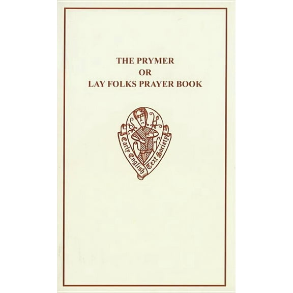 Early English Text Society Original Prymer Lay-Folks Pray 1&2 Eetso: P 105 C, (Hardcover)