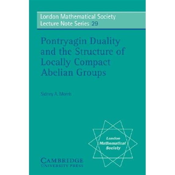 Pre-Owned London Mathematical Society Lecture Note Pontryagin Duality and the Structure of Locally Compact Abelian Groups, Book 29, (Paperback)