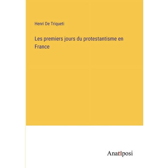 Les premiers jours du protestantisme en France (Paperback)