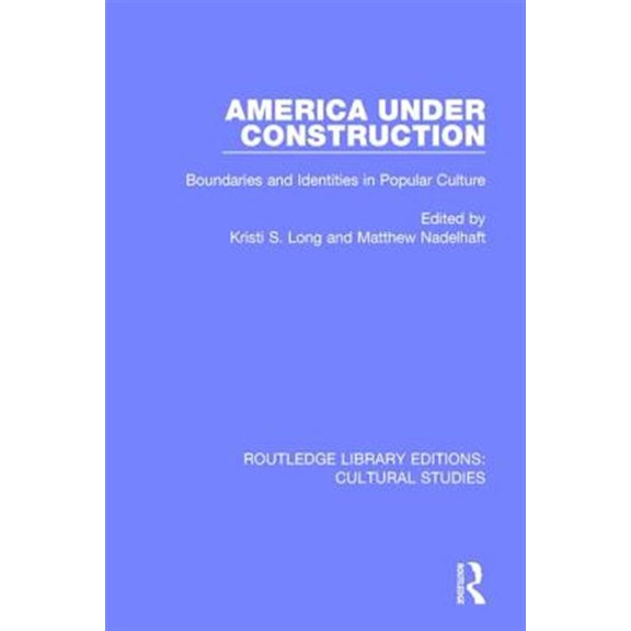 Pre-Owned Routledge Library Editions: Cultural Stu America Under Construction: Boundaries and Identities in Popular Culture, (Paperback)