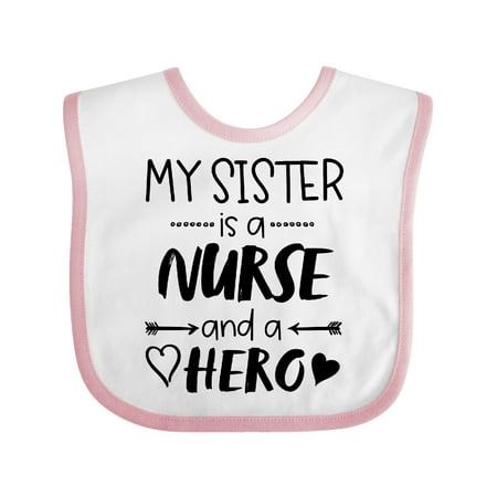 

Inktastic My Sister is a Nurse and a Hero Gift Baby Boy or Baby Girl Bib