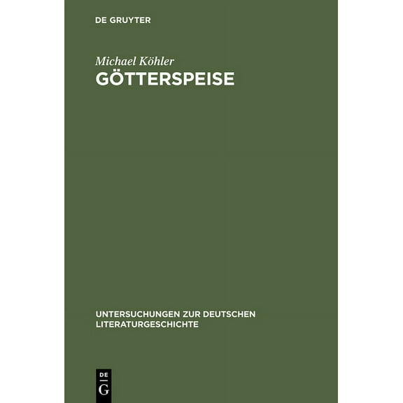 Untersuchungen Zur Deutschen Literaturge Götterspeise: Mahlzeitenmotivik in Der Prosa Thomas Manns Und Genealogie Des Alimentären Opfers, Book 84, (Hardcover)