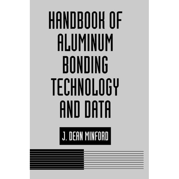 Handbook of Aluminum Bonding Technology and Data, (Hardcover)
