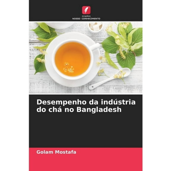 Desempenho da indÃºstria do chÃ¡ no Bangladesh, (Paperback)