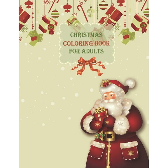 Christmas Coloring Book For Adults: Cute Christmas An Adult Coloring Book with Cheerful Santas, Silly Reindeer, Adorable Elves, Loving Animals, Happy Kids, and More! (Christmas Coloring Books) (Paperb