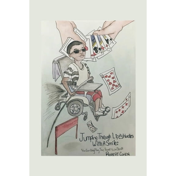 Jumping Through Life's Hurdles with a Smile: You Can Only Play the Hand You're Dealt, (Paperback)