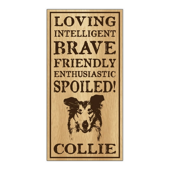 Wood Dog Breed Personality Sign - Spoiled Collie - Home, Office, Decor, Decoration, Gifts