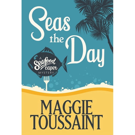 A Seafood Capers Mystery: Seas the Day (Hardcover)