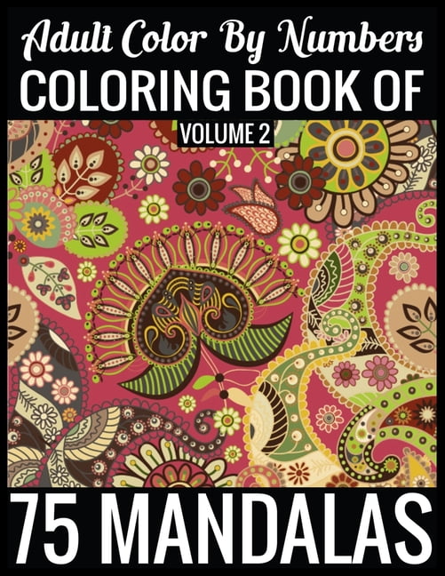 Download Adult Color By Numbers Coloring Book of Mandalas Volume 2 : 8.5x11-140 Page - 75 Mandalas ...