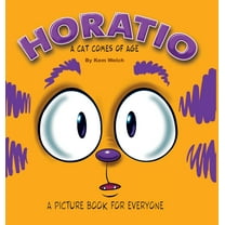 The Chronicles of Horatio Horatio: A Cat Comes of Age, Book 1, (Hardcover)