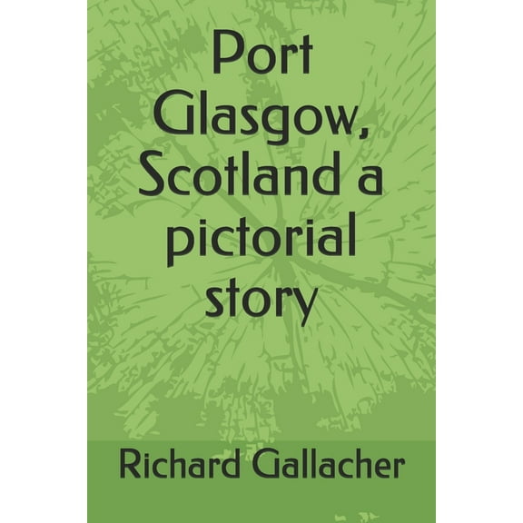 Port Glasgow, Scotland a pictorial story (Paperback)