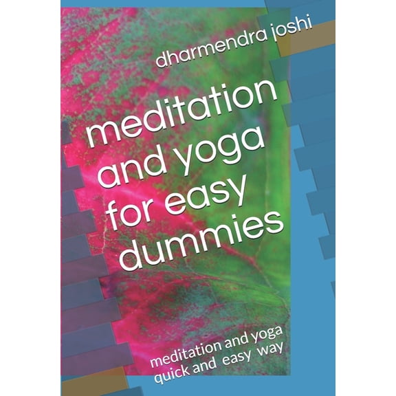 Easy1 meditation and yoga for easy dummies: meditation and yoga qick and easy way, Book 1, (Paperback)