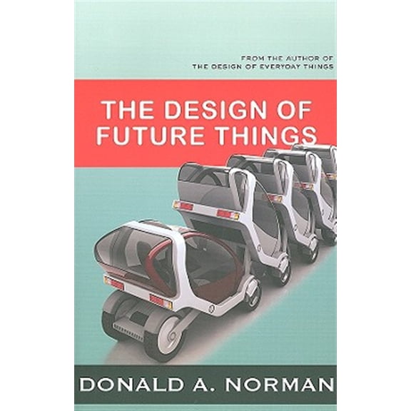 Pre-Owned The Design of Future Things (Paperback) 0465002285 9780465002283