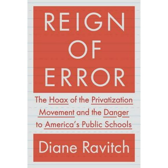 Pre-Owned Reign of Error: The Hoax of the Privatization Movement and the Danger to America's Public (Hardcover 9780385350884) by Diane Ravitch