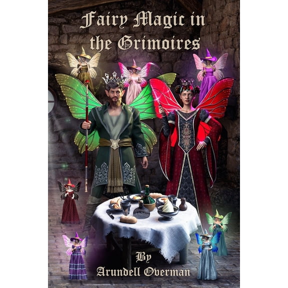 Fairy Magic in the Grimoires (Paperback) by Arundell Overman