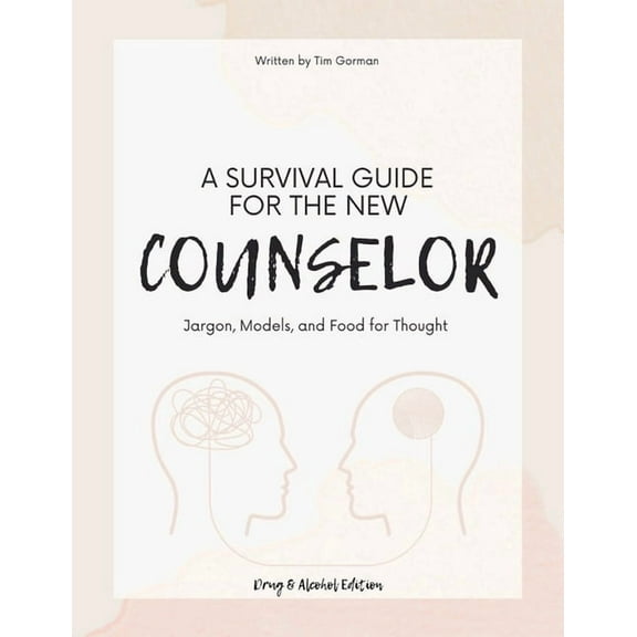 A Survival Guide For The New Counselor: Jargon, Models, and Food for Thought, (Paperback)
