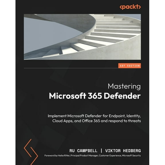 Mastering Microsoft 365 Defender: Implement Microsoft Defender for Endpoint, Identity, Cloud Apps, and Office 365 and re, (Paperback)