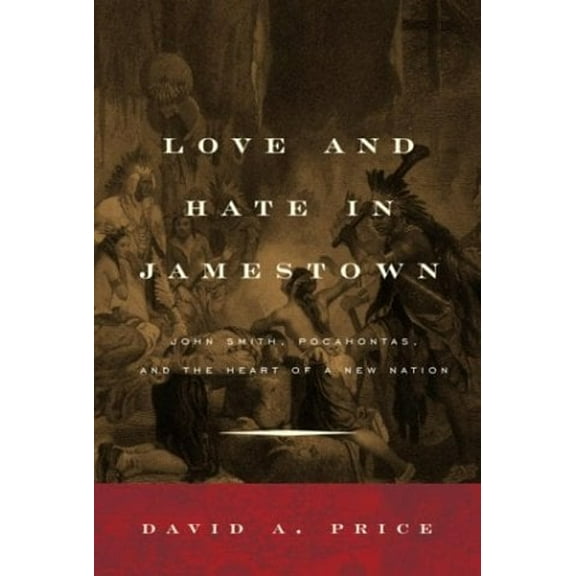 Pre-Owned Love and Hate in Jamestown: John Smith, Pocahontas, and the Heart of a New Nation (Hardcover) 0375415416 9780375415418
