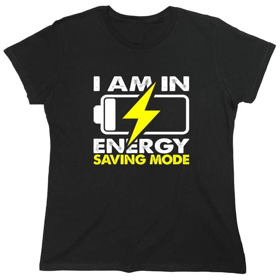 I Am In Energy Sarcastic Humor Novelty Funny Women's Casual Tees