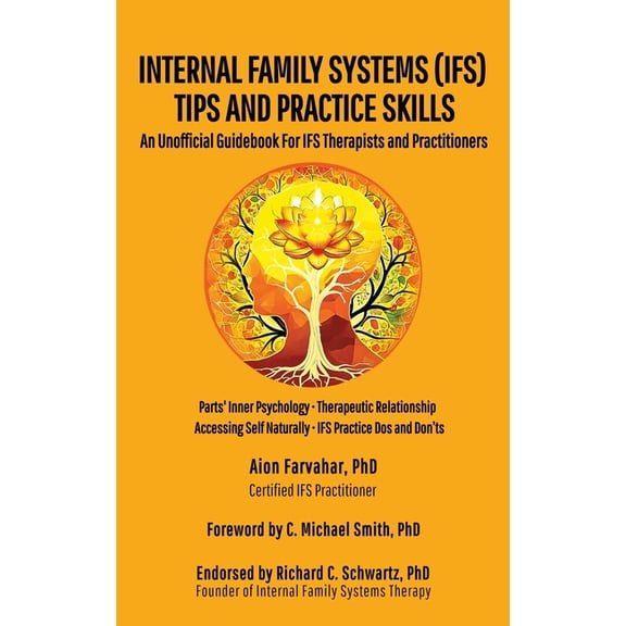 Internal Family Systems (IFS) Tips and Practice Skills: An Unofficial Guidebook for IFS Therapists and Practitioners, (Hardcover)