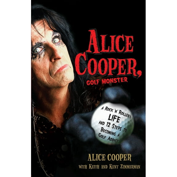 Pre-Owned Alice Cooper, Golf Monster: A Rock 'n' Roller's Life and 12 Steps to Becoming a Golf Addict (Paperback) by Alice Cooper