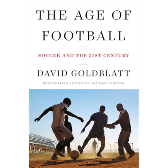Pre-Owned The Age of Football: Soccer and the 21st Century Hardcover
