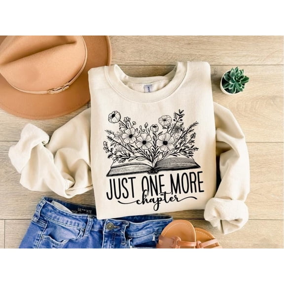 Bookish Sweatshirt: Just One More Chapter, Reader All Size S-5Xl