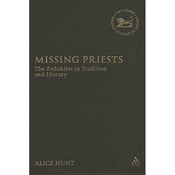 Pre-Owned Library of Hebrew Bible/Old Testament St Missing Priests: The Zadokites in Tradition and History, Book 452, (Hardcover)