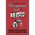 thumbnail image 1 of Pre-Owned Dangerous Book for Idiots (Hardcover) 1853757918 9781853757914, 1 of 1