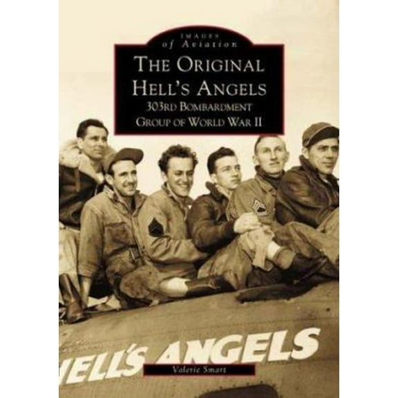 Pre-Owned The Original Hell's Angels: 303rd Bombardment Group of WWII (Paperback) 0738509108 9780738509105