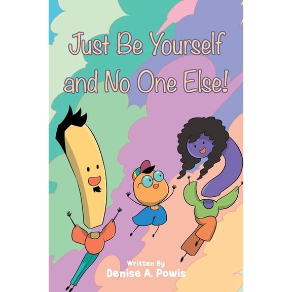 Just Be Yourself and No One Else!, (Paperback)