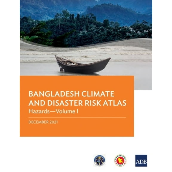 Bangladesh Climate and Disaster Risk Atlas: Hazards--Volume I, (Paperback)