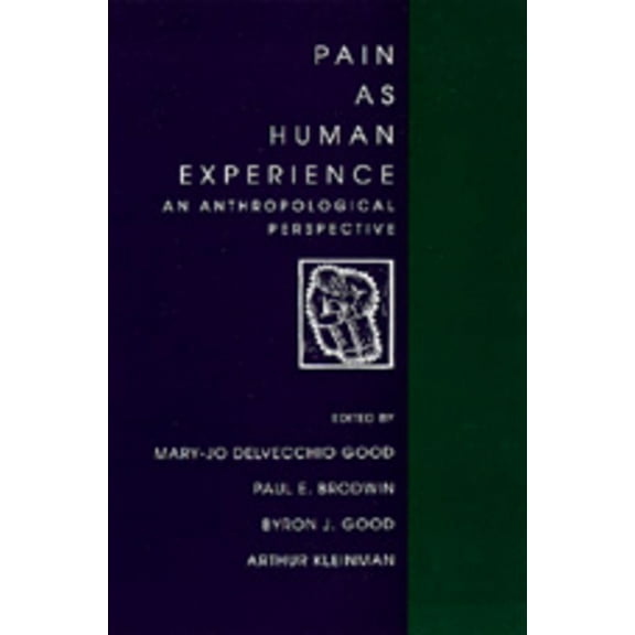 Comparative Studies of Health Systems and Medical Care: Pain as Human Experience : An Anthropological Perspective (Series #31) (Edition 1) (Paperback)