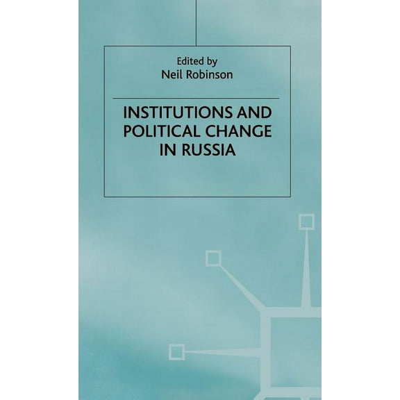 Institutions and Political Change in Russia, (Hardcover)