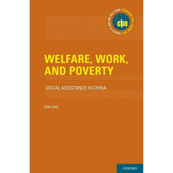 International Policy Exchange Welfare, Work, and Poverty: Social Assistance in China, (Hardcover)