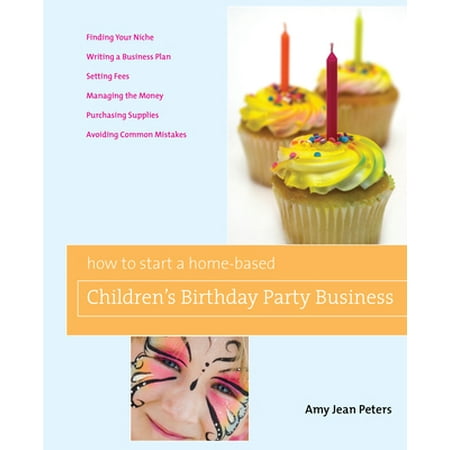 How to Start a Home-Based Children's Birthday Party Business [Paperback - Used]